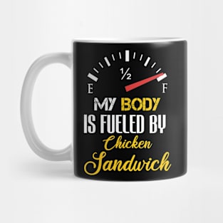 Funny My Body Is Fueled by Chicken Sandwich Humor Food Lovers Mug